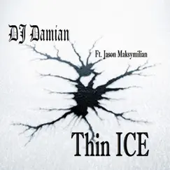 Thin Ice (feat. Jason Maksymilian) - Single by DJ Damian album reviews, ratings, credits