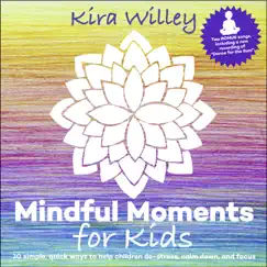 Mindful Moments for Kids by Kira Willey album reviews, ratings, credits