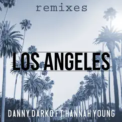 Los Angeles (Alex Tweaker Remix) dnb [feat. Hannah Young] Song Lyrics
