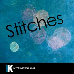 Stitches (In the Style of Shawn Mendes) [Karaoke Version] - Single by Instrumental King album reviews, ratings, credits