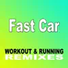 Fast Car (Workout & Running Remixes) - Single album lyrics, reviews, download