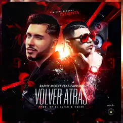 Volver Atrás (feat. Farruko) - Single by Raphy Motiff album reviews, ratings, credits