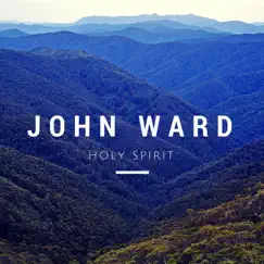 Holy Spirit - Single by John Ward album reviews, ratings, credits