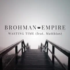 Wasting Time (feat. Matthias) Song Lyrics