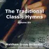 The Traditional Classic Hymns Volume Six album lyrics, reviews, download