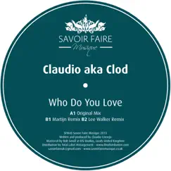 Who Do You Love - Single by Claudio aka Clod album reviews, ratings, credits