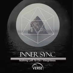 Nothing Left to Do / Weightless - Single by InnerSync album reviews, ratings, credits