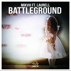 Battleground (feat. Laurell) [Radio Edit] - Single by MIKVH album reviews, ratings, credits
