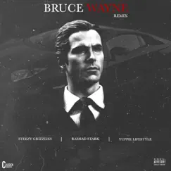 Bruce Wayne (feat. Rashad Stark & Steezy Grizzlies) [Remix] Song Lyrics