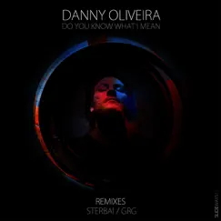 Do You Know What I Mean - Single by Danny Oliveira album reviews, ratings, credits