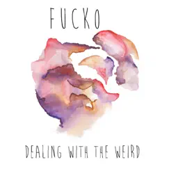 Dealing with the Weird by Fucko album reviews, ratings, credits