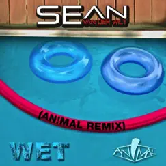Wet ( An!MAL REMIX ) - Single by Sean Van der Wilt album reviews, ratings, credits