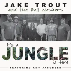 It's a Jungle in Here (feat. Amy Jacobsen) - Single by Jake Trout and the Ball Washers album reviews, ratings, credits