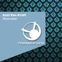 Skyscraper - EP by Axel Van Kraft album reviews, ratings, credits