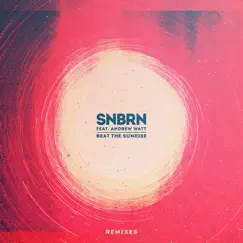 Beat the Sunrise (feat. Andrew Watt) [Remixes] - EP by SNBRN album reviews, ratings, credits
