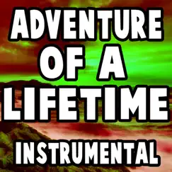Adventure of a Lifetime (Instrumental) Song Lyrics