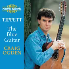 Tippett: The Blue Guitar - Britten: Nocturne, After Dowland - Bennett: Five Impromptus - Walton: Five Bagatelles - Berkeley: Sonatina by Craig Ogden album reviews, ratings, credits
