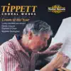 Tippett: Choral Works album lyrics, reviews, download