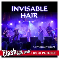 Achy Breaky Heart ((The Clash of the Cover Bands Live in Paradiso)) - Single by Invisable Hair album reviews, ratings, credits
