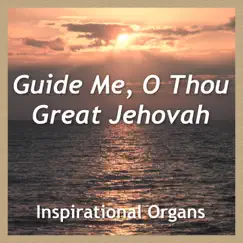 Guide Me, O Thou Great Jehovah - Single by Inspirational Organs album reviews, ratings, credits