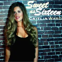 Sweet as Sixteen - Single by Caitlin Ward album reviews, ratings, credits