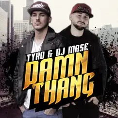 Damn Thang - Single by Tyro & DJ Mase album reviews, ratings, credits