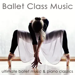 Ballet Class Music – Ultimate Ballet Music & Piano Classics for Dance Lessons, Ballet Barre, Modern Ballet & Coreography by Chloé Bouché album reviews, ratings, credits