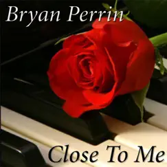 Close to Me - Single by Bryan Perrin album reviews, ratings, credits