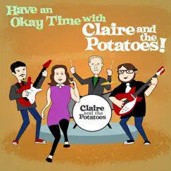 Have an Okay Time with Claire and the Potatoes! by Marc With a C & Claire and the Potatoes album reviews, ratings, credits