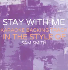 Stay With Me (In the Style of Sam Smith) [Karaoke Version] Song Lyrics