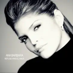 Refugio Para El Amor - Single by Ana Bárbara album reviews, ratings, credits