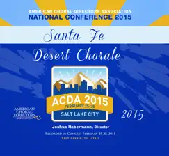 ACDA National Conference 2015 Santa Fe Desert Chorale (Live) by Santa Fe Desert Chorale & Joshua Habermann album reviews, ratings, credits