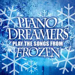 Piano Dreamers Play the Songs from Frozen by Piano Dreamers album reviews, ratings, credits