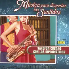 Música para Despertar los Sentidos - Saxofón Cubano by Los Diplomaticos album reviews, ratings, credits