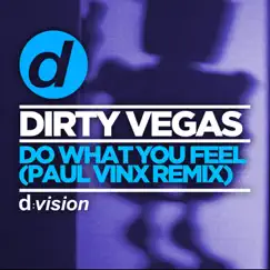 Do What You Feel (Paul Vinx Remix) - Single by Dirty Vegas album reviews, ratings, credits