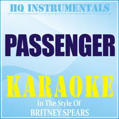 Passenger (Instrumental / Karaoke Version) [In the Style of Britney Spears] - Single by HQ INSTRUMENTALS album reviews, ratings, credits