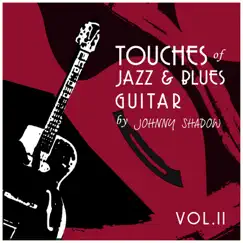 Touches of Jazz & Blues Guitar Vol.2 by Johnny Shadow album reviews, ratings, credits