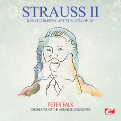 Strauss: Künstlerleben (Artist's Life), Op. 316 [Remastered] - Single by Orchestra of the Viennese Volksoper & Peter Falk album reviews, ratings, credits