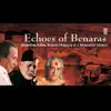 Echoes of Banaras album lyrics, reviews, download
