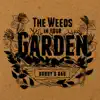 The Weeds In Your Garden album lyrics, reviews, download
