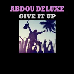 Give It Up - Single by Abdou Deluxe album reviews, ratings, credits