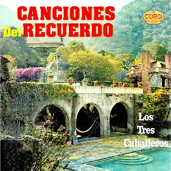 Canciones del Recuerdo by Los Tres Caballeros album reviews, ratings, credits