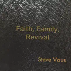 Faith, Family, Revival by Steve Vaus album reviews, ratings, credits