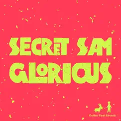 Glorious - Single by Secret Sam album reviews, ratings, credits