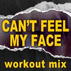 Can't Feel My Face (Extended Workout Mix) Song Lyrics