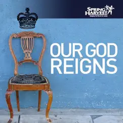 Our God Reigns by Spring Harvest album reviews, ratings, credits