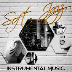 Soft Jazz Instrumental Music – Jazz Guitar Dinner Party Music, Midnight in Paris Romantic Date Night, Elevator Music, Piano Music, Smooth Jazz Relaxation by Instrumental Music Ensemble album reviews, ratings, credits