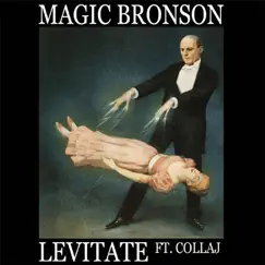 Levitate (feat. Collaj) - Single by Magic Bronson album reviews, ratings, credits