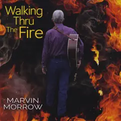 Walking Thru the Fire by Marvin Morrow album reviews, ratings, credits