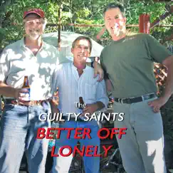 Better Off Lonely - Single by The Guilty Saints album reviews, ratings, credits
